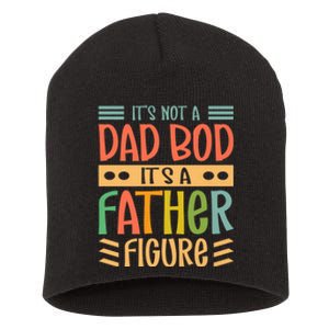 It’S Not A Dad Bod It’S A Father Figure Funny Fathers Short Acrylic Beanie