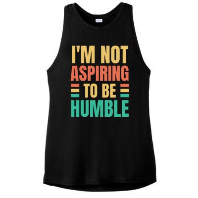 IM Not Aspiring To Be Humble Ladies PosiCharge Tri-Blend Wicking Tank