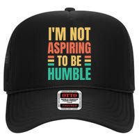 IM Not Aspiring To Be Humble High Crown Mesh Back Trucker Hat