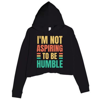 IM Not Aspiring To Be Humble Crop Fleece Hoodie