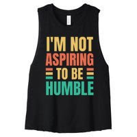 IM Not Aspiring To Be Humble Women's Racerback Cropped Tank