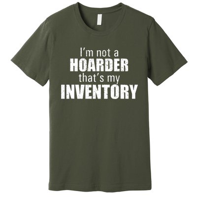 Im Not A Hoarder Thats My Inventory Premium T-Shirt