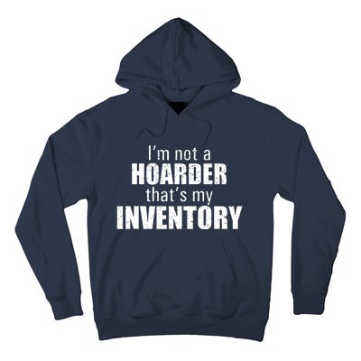 Im Not A Hoarder Thats My Inventory Hoodie