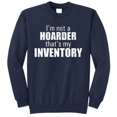 Im Not A Hoarder Thats My Inventory Sweatshirt