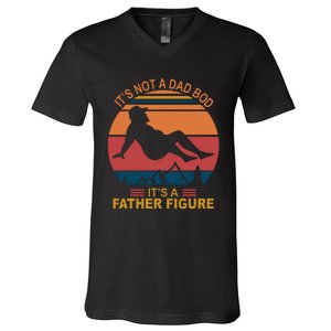 It's Not A Dad Bod It's A Father Figure V-Neck T-Shirt