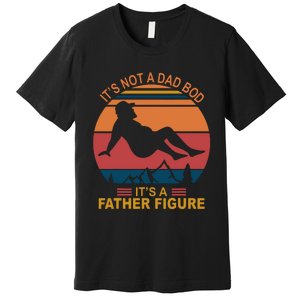 It's Not A Dad Bod It's A Father Figure Premium T-Shirt