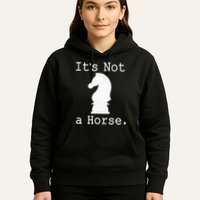 It's Not A Horse Funny Chess Game Gifts For Chess Lovers Hoodie