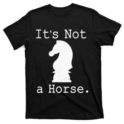 It's Not A Horse Funny Chess Game Gifts For Chess Lovers T-Shirt