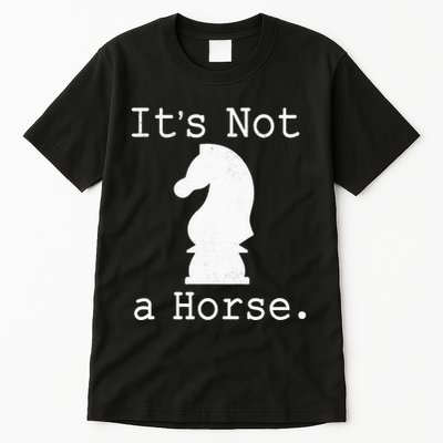 It's Not A Horse Funny Chess Game Gifts For Chess Lovers Tall T-Shirt