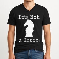 It's Not A Horse Funny Chess Game Gifts For Chess Lovers V-Neck T-Shirt