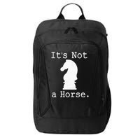 It's Not A Horse Funny Chess Game Gifts For Chess Lovers City Backpack