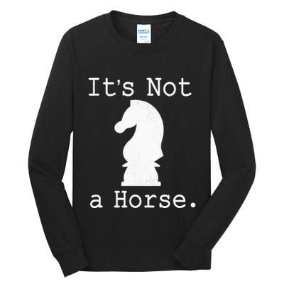 It's Not A Horse Funny Chess Game Gifts For Chess Lovers Tall Long Sleeve T-Shirt