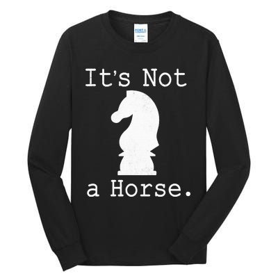 It's Not A Horse Funny Chess Game Gifts For Chess Lovers Tall Long Sleeve T-Shirt