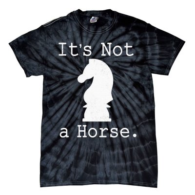 It's Not A Horse Funny Chess Game Gifts For Chess Lovers Tie-Dye T-Shirt