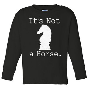 It's Not A Horse Funny Chess Game Gifts For Chess Lovers Toddler Long Sleeve Shirt