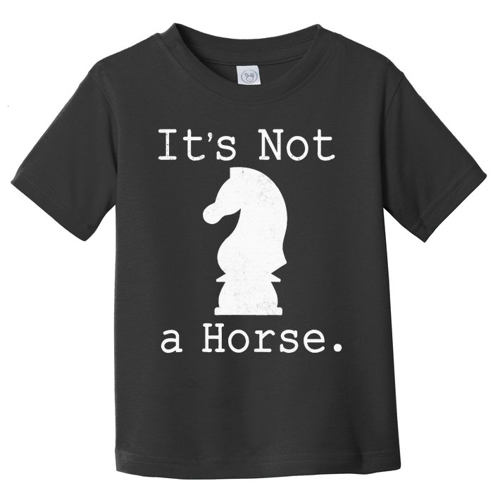 It's Not A Horse Funny Chess Game Gifts For Chess Lovers Toddler T-Shirt