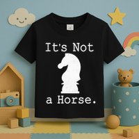 It's Not A Horse Funny Chess Game Gifts For Chess Lovers Toddler T-Shirt