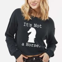 It's Not A Horse Funny Chess Game Gifts For Chess Lovers Cropped Pullover Crew