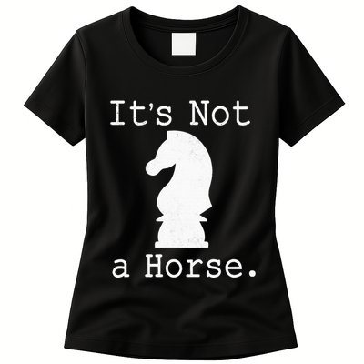 It's Not A Horse Funny Chess Game Gifts For Chess Lovers Womens T-Shirt