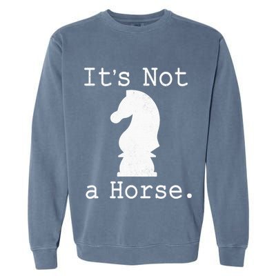 It's Not A Horse Funny Chess Game Gifts For Chess Lovers Garment-Dyed Sweatshirt
