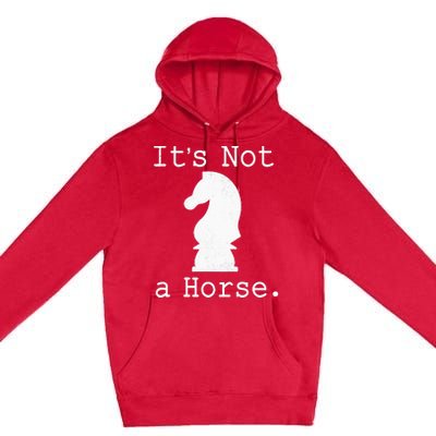 It's Not A Horse Funny Chess Game Gifts For Chess Lovers Premium Pullover Hoodie