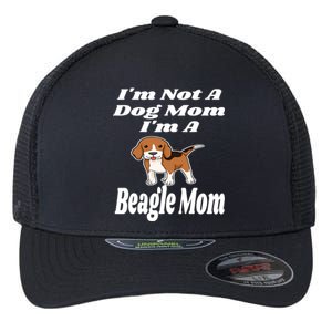 I'm Not A Dog Mom I'm A Beagle Mom Funny Puppy Lover Mother Flexfit Unipanel Trucker Cap