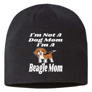 I'm Not A Dog Mom I'm A Beagle Mom Funny Puppy Lover Mother Sustainable Beanie