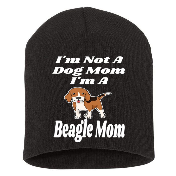 I'm Not A Dog Mom I'm A Beagle Mom Funny Puppy Lover Mother Short Acrylic Beanie