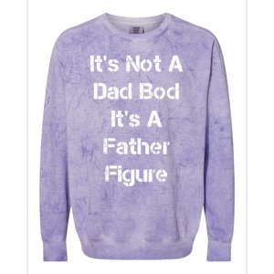 Its Not A Dad Bod Its A Father Figure Colorblast Crewneck Sweatshirt