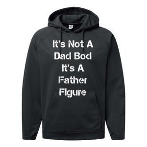 Its Not A Dad Bod Its A Father Figure Performance Fleece Hoodie