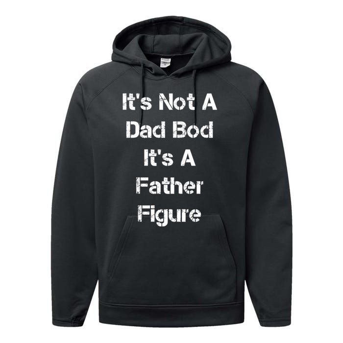 Its Not A Dad Bod Its A Father Figure Performance Fleece Hoodie