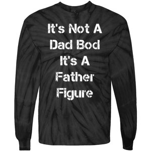 Its Not A Dad Bod Its A Father Figure Tie-Dye Long Sleeve Shirt