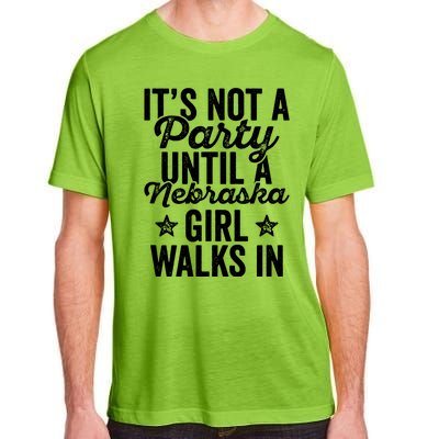 Its Not A Party Until A Nebraska Girl Walks In Adult ChromaSoft Performance T-Shirt