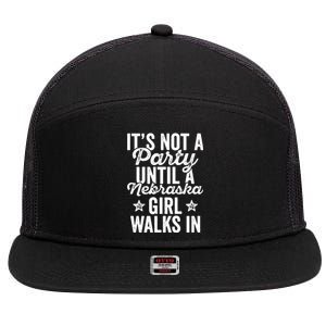 Its Not A Party Until A Nebraska Girl Walks In 7 Panel Mesh Trucker Snapback Hat