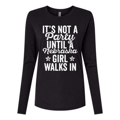 Its Not A Party Until A Nebraska Girl Walks In Womens Cotton Relaxed Long Sleeve T-Shirt