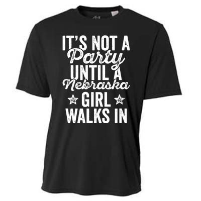 Its Not A Party Until A Nebraska Girl Walks In Cooling Performance Crew T-Shirt