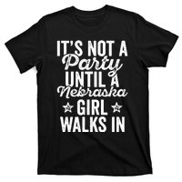 Its Not A Party Until A Nebraska Girl Walks In T-Shirt