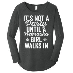 Its Not A Party Until A Nebraska Girl Walks In Women's Perfect Tri Tunic Long Sleeve Shirt