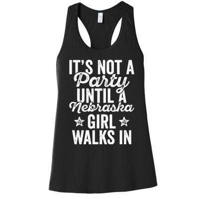 Its Not A Party Until A Nebraska Girl Walks In Women's Racerback Tank