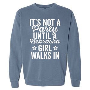 Its Not A Party Until A Nebraska Girl Walks In Garment-Dyed Sweatshirt