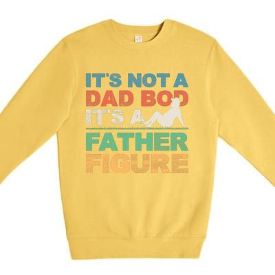 Its Not A Dad Bod Its A Father Figure FatherS Day Premium Crewneck Sweatshirt