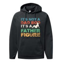 Its Not A Dad Bod Its A Father Figure FatherS Day Performance Fleece Hoodie