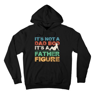 Its Not A Dad Bod Its A Father Figure FatherS Day Hoodie