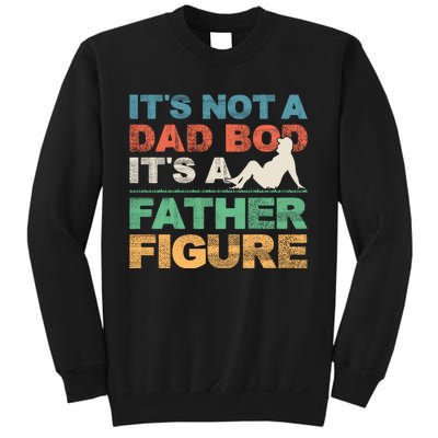 Its Not A Dad Bod Its A Father Figure FatherS Day Sweatshirt