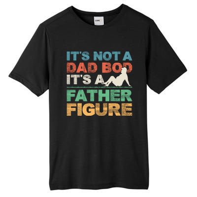 Its Not A Dad Bod Its A Father Figure FatherS Day Tall Fusion ChromaSoft Performance T-Shirt