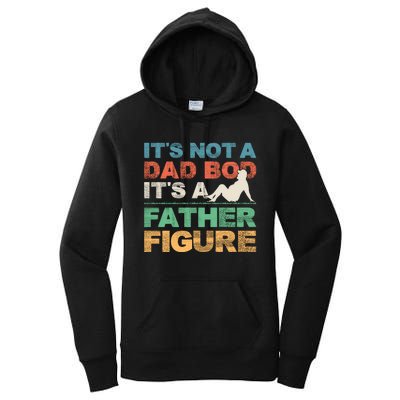 Its Not A Dad Bod Its A Father Figure FatherS Day Women's Pullover Hoodie