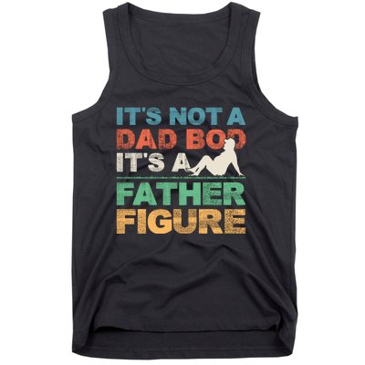 Its Not A Dad Bod Its A Father Figure FatherS Day Tank Top