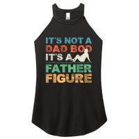 Its Not A Dad Bod Its A Father Figure FatherS Day Women's Perfect Tri Rocker Tank