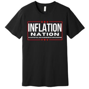 Inflation Nation American Politics Rising Costs Wasteful Government Spending Premium T-Shirt