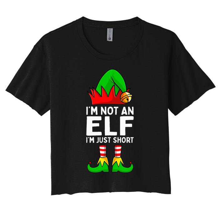 I'm Not An Elf Im Just Short Funny Christmas Matching Family Women's Crop Top Tee